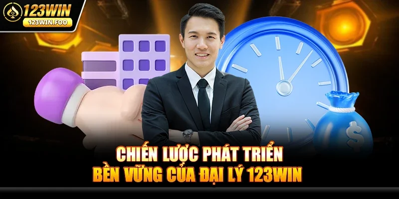 Đại lý 123win -Cơ hội hợp tác cùng nhà cái hàng đầu Việt Nam 3 Chiến lược phát triển bền vững của Đại lý 123win