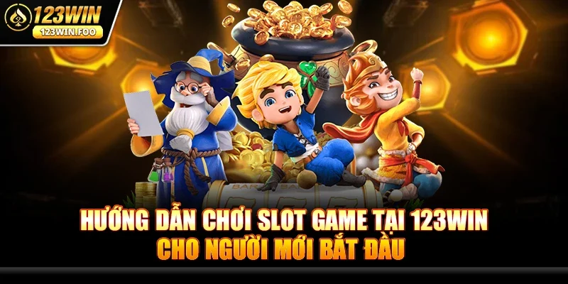 Hướng Dẫn Chơi Slot Game Tại 123win -Bí Quyết Chơi Hấp Dẫn 3 Hướng Dẫn Chơi Slot Game Tại 123win Cho Người Mới Bắt Đầu