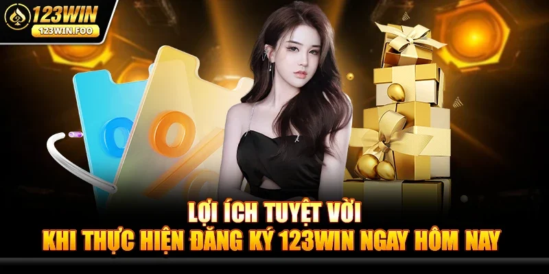 Đăng ký 123win - Bí Quyết Khám Phá Thế Giới Game Đỉnh Cao 1 Lợi Ích Tuyệt Vời Khi Thực Hiện Đăng ký 123win Ngay Hôm Nay