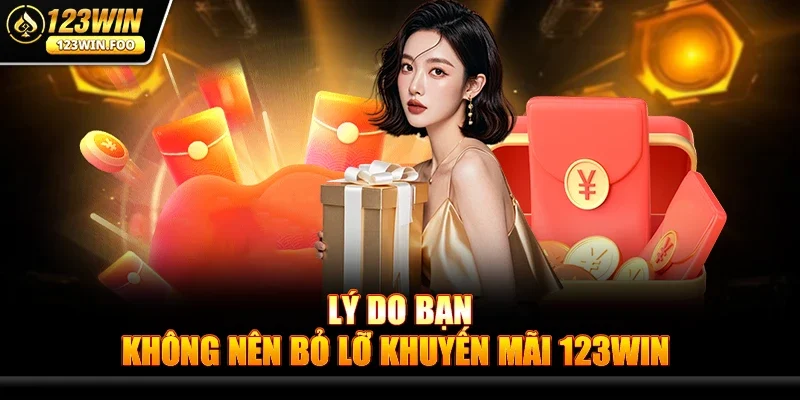 Khuyến mãi 123win - Bùng nổ ưu đãi vàng cho game thủ 3 Lý do bạn không nên bỏ lỡ Khuyến mãi 123win