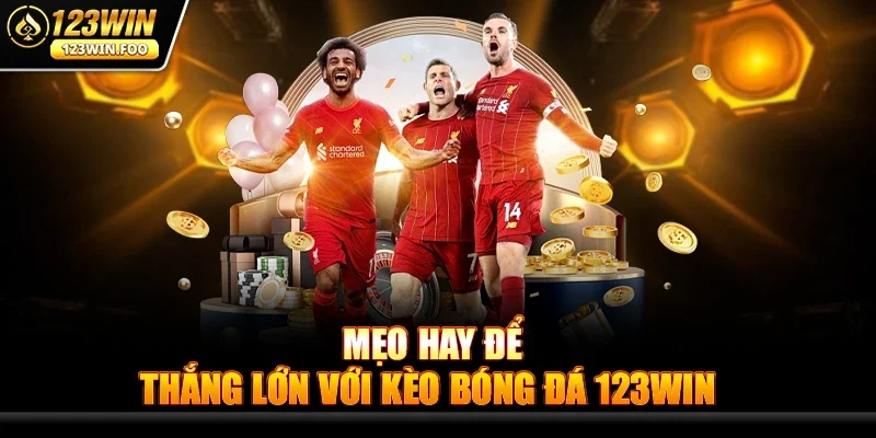 Kèo Bóng Đá 123win - Chinh Phục Cá Cược Thể Thao Hấp Dẫn 4 Mẹo Hay Để Thắng Lớn Với Kèo Bóng Đá 123win