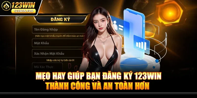 Đăng ký 123win - Bí Quyết Khám Phá Thế Giới Game Đỉnh Cao 3 Mẹo Hay Giúp Bạn Đăng ký 123win Thành Công Và An Toàn Hơn