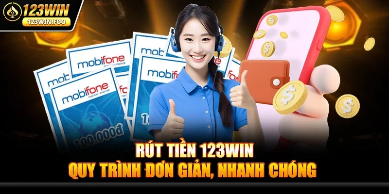 Rút tiền 123win - Giao dịch siêu tốc, an toàn cho game thủ 2 Rút tiền 123win – Quy trình đơn giản, nhanh chóng
