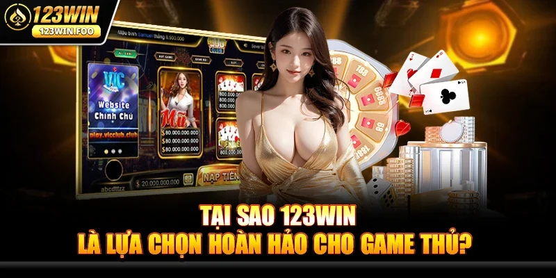 Trang chủ 26 Tại Sao 123win Là Lựa Chọn Hoàn Hảo Cho Game Thủ?