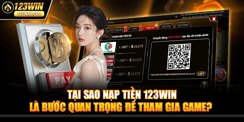Nạp Tiền 123win - Hướng Dẫn Tham Gia Thế Giới Game Online 1 Tại Sao Nạp Tiền 123win Là Bước Quan Trọng Để Tham Gia Game?