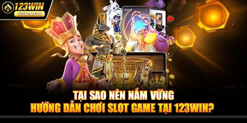 Hướng Dẫn Chơi Slot Game Tại 123win -Bí Quyết Chơi Hấp Dẫn