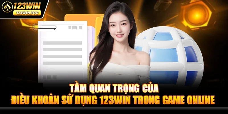 Điều Khoản Sử Dụng 123win - Hành Trang Trải Nghiệm Game 1 Tầm Quan Trọng Của Điều Khoản Sử Dụng 123win Trong Game Online