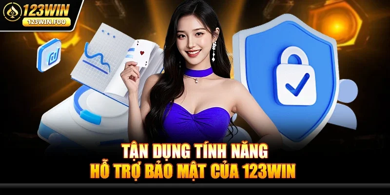 Mẹo Chơi An Toàn Trên 123win - Bí Quyết Giải Trí Thông Minh 4 Tận dụng tính năng hỗ trợ bảo mật của 123win