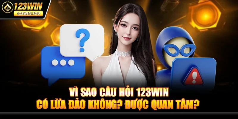 123win Có Lừa Đảo Không? Giải Đáp Cho Người Chơi Game
