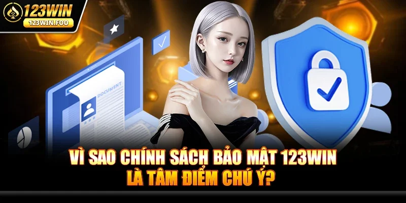 Chính Sách Bảo Mật 123win - Bí Quyết An Toàn Game Online 1 Vì Sao Chính Sách Bảo Mật 123win Là Tâm Điểm Chú Ý?